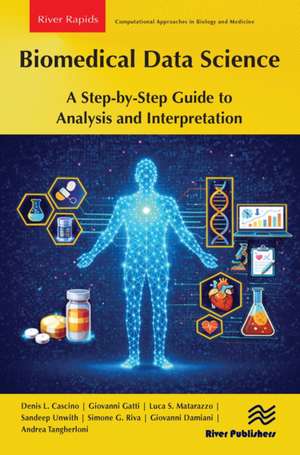 Biomedical Data Science: A Step-by-Step Guide to Analysis and Interpretation de Denis L. Cascino