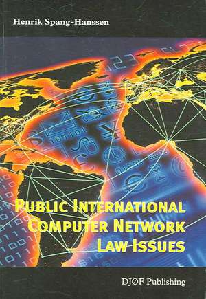 Public International Computer Network Law Issues de Henrik Spang-Hanssen