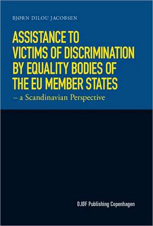 Assistance to Victims of Discrimination by Equality Bodies of the Eu Member States: Legal Issues Arising from Combining th de Jacobsen