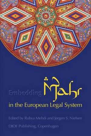 Embedding Mahr (Islamic Dower) in the European Legal System de Rubya Mehdi