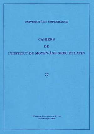 Cahiers De l'Institut Dy Moyen-Age Grec Et Latin de Sten Ebbesen