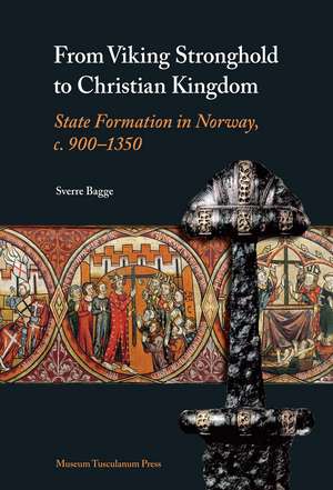 From Viking Stronghold to Christian Kingdom: State Formation in Norway, c. 900-1350 de Sverre Bagge