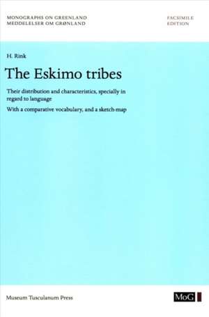 The Eskimo Tribes: Their Distribution and Characteristics, Specially in Regard to Language. With a Comparative Vocabulary, and a Sketch-Map de H. Rink