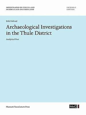 Archaeological Investigations in the Thule District. Analytical Part de Erik Holtved