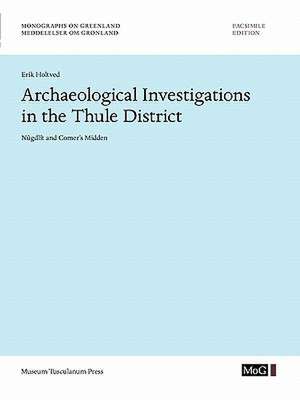 Archaeological Investigations in the Thule District. Nugdlit and Comer's Midden de Erik Holtved