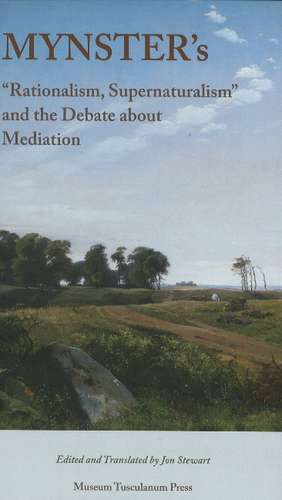 Mynster's: "Rationalism, Supernaturalism" & the Debate About Mediation de Jon Stewart
