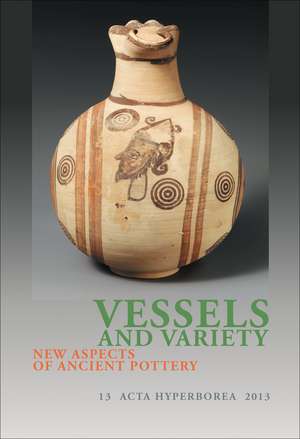 Vessels and Variety: New Aspects of Ancient Pottery de Hanne Thomasen