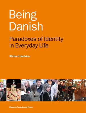 Being Danish: Paradoxes of Identity in Everyday Life - Second Edition de Richard Jenkins