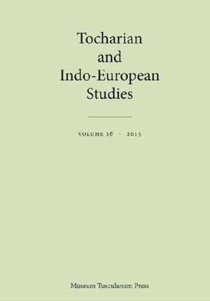 Tocharian and Indo-European Studies 16 de Georges-Jean Pinault