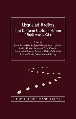 Usque ad Radices: Indo-European Studies in Honour of Birgit Anette Olsen de Bjarne Simmelkjær