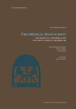 Two Medical Manuscripts: The Hieratic P. Carlsberg 8 and the Coptic Codex P. Carlsberg 500 de Sofie Schiødt