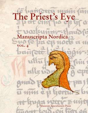 The Priest’s Eye: AM 672 4to in The Arnamagnæan Collection, Copenhagen de Kirsten Wolf