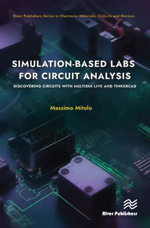 Simulation-based Labs for Circuit Analysis: Discovering Circuits with Multisim Live and Tinkercad de Massimo Mitolo