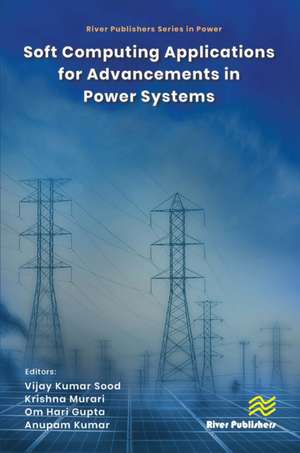 Soft Computing Applications for Advancements in Power Systems de Vijay Kumar Sood