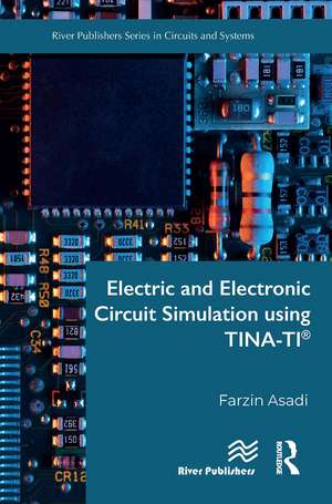 Electric and Electronic Circuit Simulation using TINA-TI� de Farzin Asadi