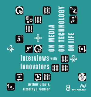 On Media, On Technology, On Life - Interviews with Innovators de Arthur Clay