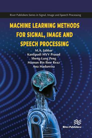 Machine Learning Methods for Signal, Image and Speech Processing de M.A. Jabbar