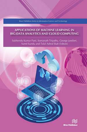 Applications of Machine Learning in Big-Data Analytics and Cloud Computing de Subhendu Kumar Pani