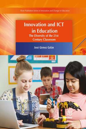 Innovation and ICT in Education: The Diversity of the 21st Century Classroom de José Gómez Galán