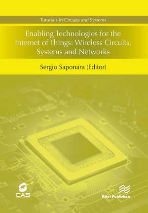 Enabling Technologies for the Internet of Things: Wireless Circuits, Systems and Networks de Sergio Saponara