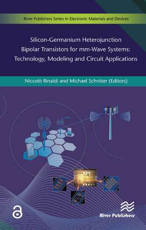 Silicon-Germanium Heterojunction Bipolar Transistors for Mm-wave Systems Technology, Modeling and Circuit Applications de Niccolò Rinaldi