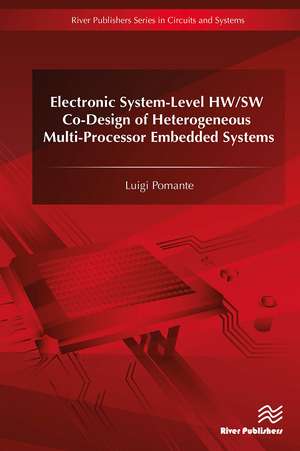 Electronic System-Level HW/SW Co-Design of Heterogeneous Multi-Processor Embedded Systems de Luigi Pomante