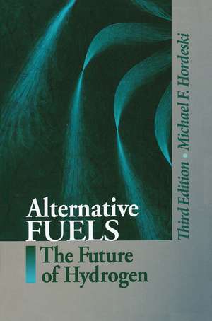 Alternative Fuels: The Future of Hydrogen, Third Edition de Michael Frank Hordeski