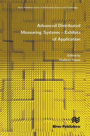 Advanced Distributed Measuring Systems - Exhibits of Application de Vladim R. Haasz