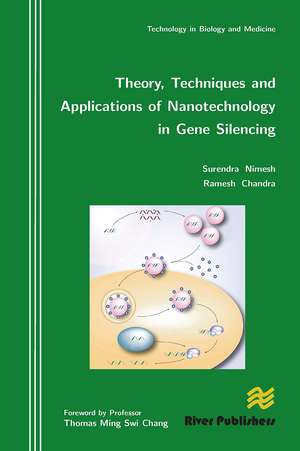 Theory, Techniques and Applications of Nanotechnology in Gene Silencing de Surendra Nimesh