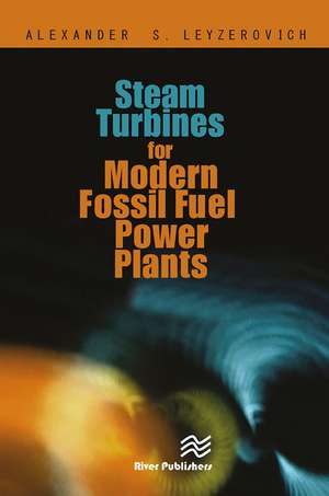 Steam Turbines for Modern Fossil-Fuel Power Plants de Alexander S. Leyzerovich