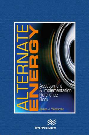 Alternate Energy: Assessment & Implementation Reference Book de James J. Winebrake