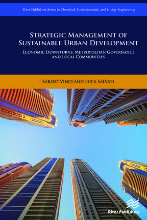 Strategic Management of Sustainable Urban Development: Economic Downturns, Metropolitan Governance and Local Communities de Sabato Vinci