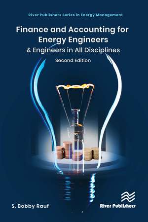 Finance and Accounting for Energy Engineers: & Engineers in All Disciplines de S. Bobby Rauf