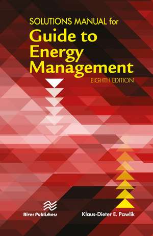 Solutions Manual for the Guide to Energy Management de Klaus-Dieter E. Pawlik