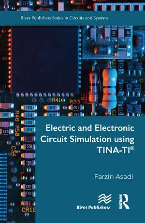 Electric and Electronic Circuit Simulation using TINA-TI� de Farzin Asadi