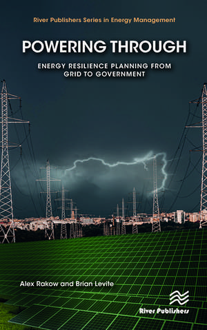 Powering Through: Energy Resilience Planning from Grid to Government de Alex Rakow