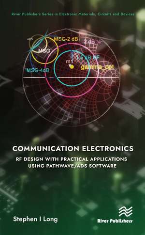 Communication Electronics: RF Design with Practical Applications using Pathwave/ADS Software de Stephen Long