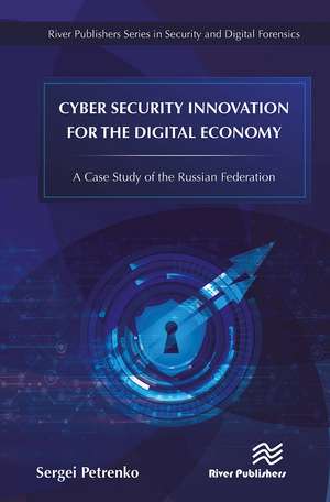 Cyber Security Innovation for the Digital Economy: A Case Study of the Russian Federation de Sergei Petrenko