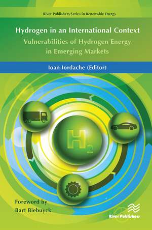 Hydrogen in an International Context: Vulnerabilities of Hydrogen Energy in Emerging Markets de Ioan Iordache