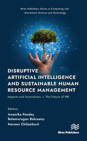 Disruptive Artificial Intelligence and Sustainable Human Resource Management: Impacts and Innovations -The Future of HR de Anamika Pandey