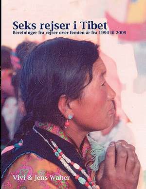 Seks rejser i Tibet de Jens Walter