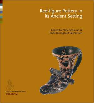 Red-Figure Pottery in its Ancient Setting de Stine Schierup