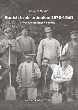 DANISH TRADE UNIONISM 1870-1940