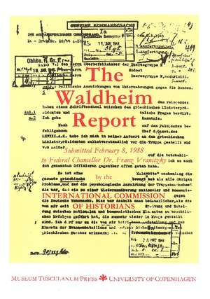 Waldheim Report: Report to Establish the Military Service of 1st Lieutenant Kurt Waldheim Submitted in 1988 to the Austrian Government de James L Collins