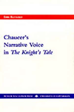 Chaucer's Narrative Voice in "The Knight's Tale" de Ebbe Klitgard