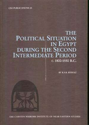 Political Situation in Egypt During the Second Intermediate Period c1800-1550 BC de K S B Ryholt