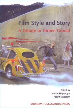 Film Style and Story – A Tribute to Torben Grodal de Lennart Højbjerg