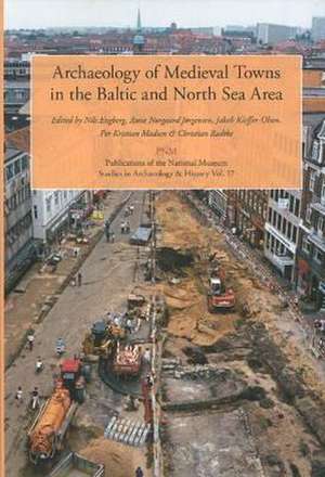 Archaeology of Medieval Towns de Niels Engberg