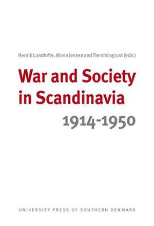 War and Society in Scandinavia 1914-1950 de Henrik Lundtofte