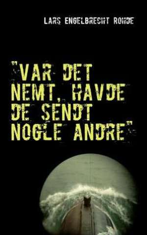 "Var det nemt, havde de sendt nogle andre" de Lars Engelbrecht Rohde